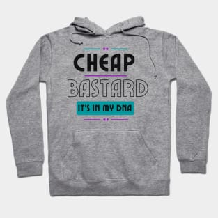 Cheap Bastard It's In My DNA Funny Sarcastic Saying Hoodie